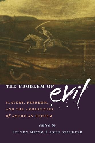 The Problem of Evil : Slavery, Freedom, and the Ambiguities of American Reform