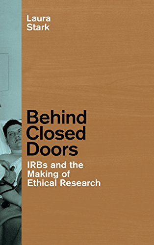 Behind Closed Doors: IRBs and the Making of Ethical Research