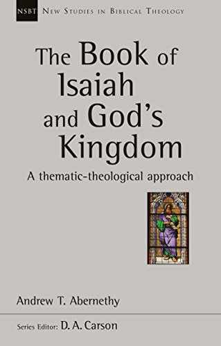 The Book of Isaiah and God's Kingdom: A Thematic-Theological Approach