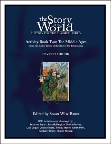 The Story of the World: History for the Classical Child: Activity Book 2: The Middle Ages: From the Fall of Rome to the Rise of the Renaissance