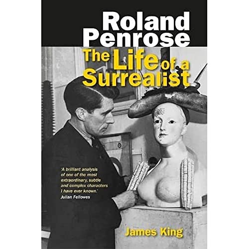 Roland Penrose : The Life of a Surrealist