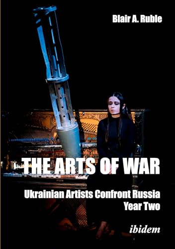 The Arts of War: Ukrainian Artists Confront Russia : Year Two