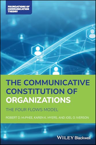 The Communicative Constitution of Organizations : The Four Flows Model