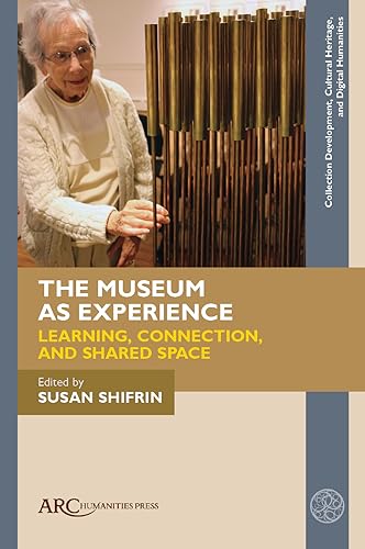 The Museum as Experience : Learning, Connection, and Shared Space