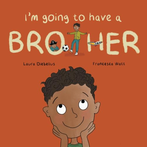 I'm Going to Have a Brother : A Picture Book for Growing Families