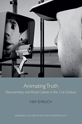 Animating Truth : Documentary and Visual Culture in the 21st Century