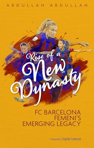 Rise of a New Dynasty : FC Barcelona Femini's Emerging Legacy