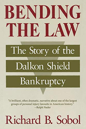 Bending the Law: Story of the Dalkon Shield Bankruptcy