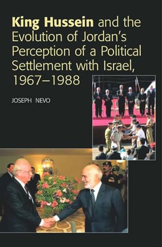 King Hussein and the Evolution of Jordans Perception of a Political Settlement with Israel