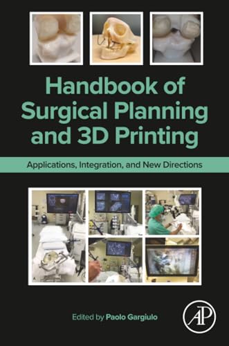 Handbook of Surgical Planning and 3D Printing : Applications, Integration, and New Directions