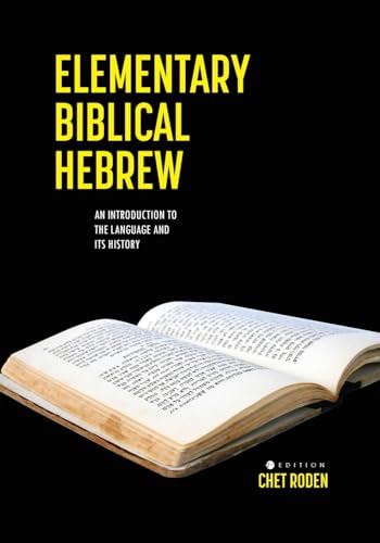 Elementary Biblical Hebrew : An Introduction to the Language and Its History