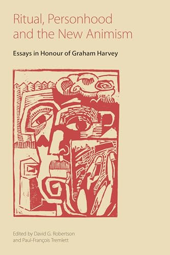 Ritual, Personhood and the New Animism : Essays in Honour of Graham Harvey