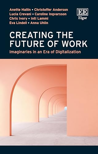 Creating the Future of Work : Imaginaries in an Era of Digitalization