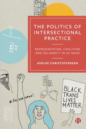 The Politics of Intersectional Practice : Representation, Coalition and Solidarity in UK NGOs