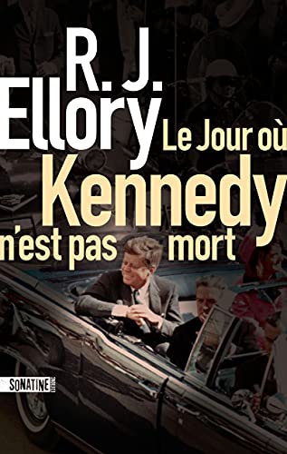 R.J. Ellory and Fabrice Pointeau:Le Jour où Kennedy n'est p