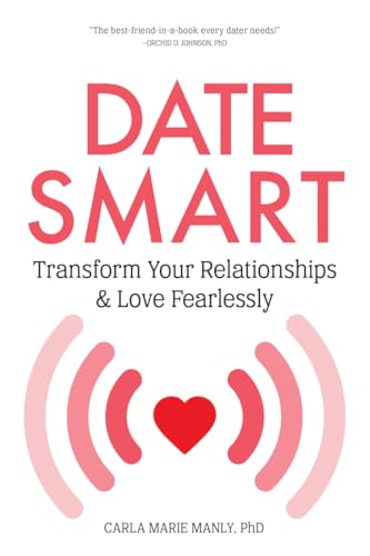 Date Smart : Transform Your Relationships and Love Fearlessly