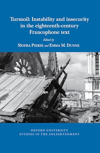 Turmoil: Instability and insecurity in the eighteenth-century Francophone text : 2022:05