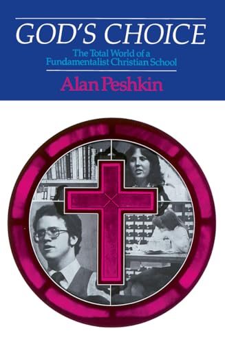Gods Choice: Total World of a Fundamentalist Christian School