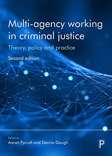 Multi-Agency Working in Criminal Justice 2e: Theory, Policy and Practice
