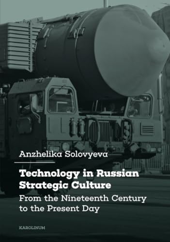 Technology in Russian Strategic Culture : From the Nineteenth Century to the Present Day