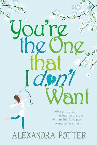 You're the One that I don't want : A hilarious, escapist romcom from the author of CONFESSIONS OF A FORTY-SOMETHING F##K UP!