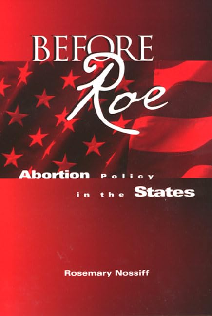 Before Roe : Abortion Policy in the States