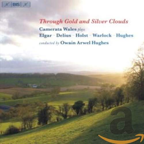 Camerata Walesarwel Hughes - Elgar; Warlock; Delius; Holst; Hughes: Through Gold and Silver Clouds [CD]