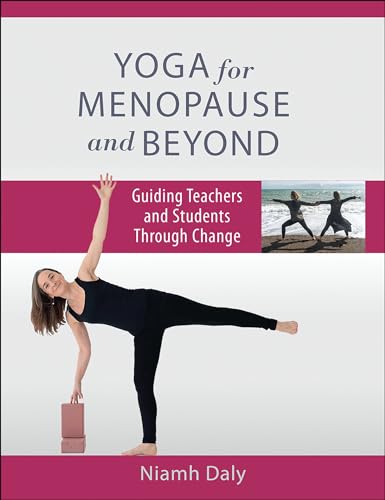 Yoga for Menopause and Beyond : Guiding Teachers and Students Through Change