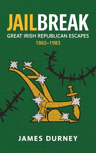 Jailbreak : Great Irish Republican Escapes, 1865–1983