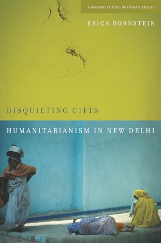 Disquieting Gifts: Humanitarianism in New Delhi