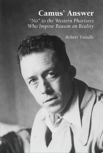 Camus Answer: No to the Western Pharisees Who Impose Reason on Reality