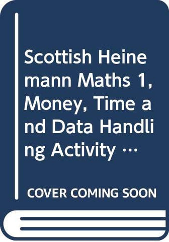 Scottish Heinemann Maths 1, Money, Time and Data Handling Activity Book (single)