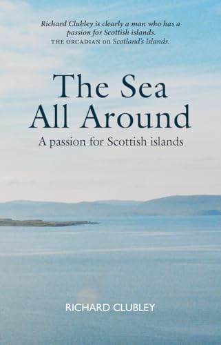 The Sea All Around : A passion for Scottish islands