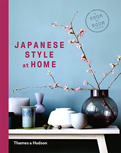 Japanese Style at Home: A Room by Room Guide (Room By Room Guides)