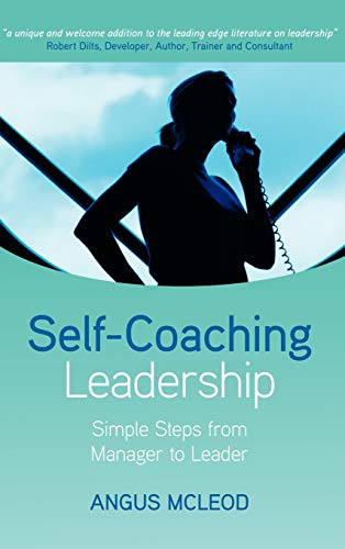 Self-Coaching Leadership: Simple Steps from Manager to Leader