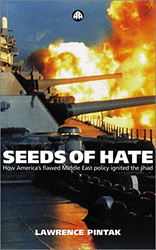 Seeds of Hate : How America's Flawed Middle East Policy Ignited the Jihad