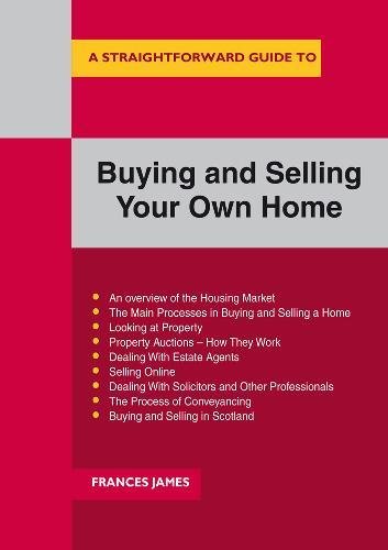A Straightforward Guide to Buying and Selling Your Own Home (Straightforward Guides)