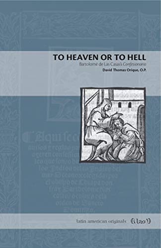 To Heaven or to Hell: Bartolome de Las Casas's Confesionario (Latin American Originals): Bartolomé de Las Casas's Confesionario: 13