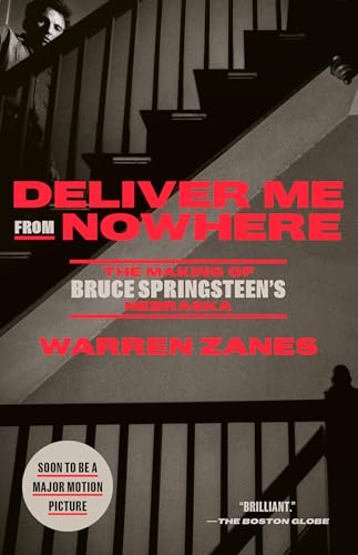 Deliver Me from Nowhere : The Making of Bruce Springsteen's Nebraska