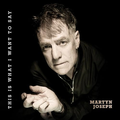 MARTYN JOSEPH - THIS IS WHAT I WANT TO SAY [CD]