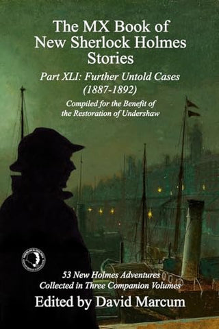 The MX Book of New Sherlock Holmes Stories Part XLI: Further Untold Cases - 1887-1892 (41)