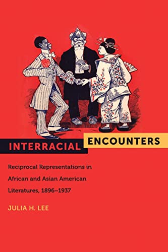 Interracial Encounters: Reciprocal Representations in African and Asian American Literatures