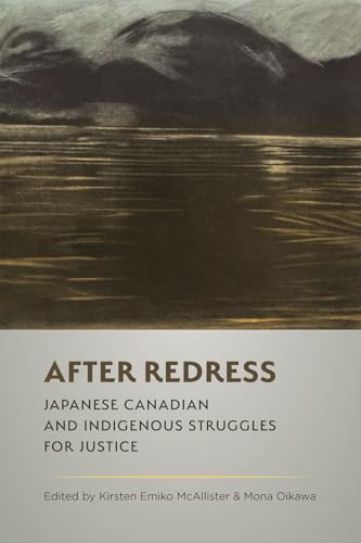 After Redress : Japanese Canadian and Indigenous Struggles for Justice
