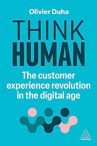 Think Human: The Customer Experience Revolution in the Digital Age