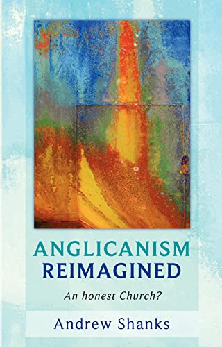 Anglicanism Reimagined : An Honest Church?