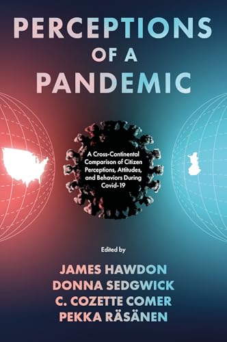 Perceptions of a Pandemic : A Cross-Continental Comparison of Citizen Perceptions, Attitudes, and Behaviors During Covid-19