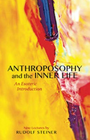 Anthroposophy and the Inner Life: An Esoteric Introduction: An Esoteric Introduction (Cw 234)