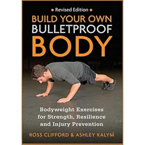 Build Your Own Bulletproof Body: Bodyweight Exercises for Strength