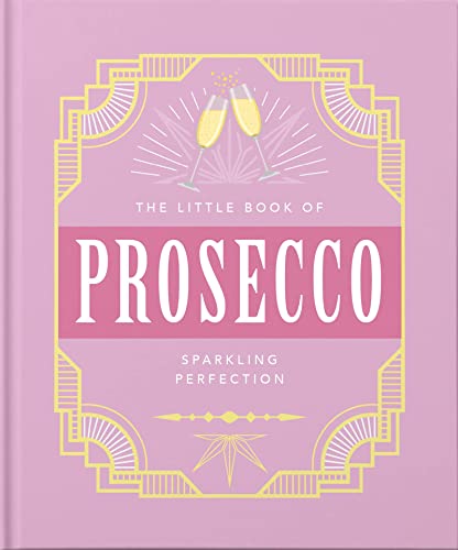 The Little Book of Prosecco: Sparkling perfection: 9