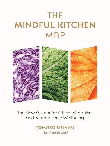 The Mindful Kitchen Map : The new system for ethical veganism and neurodiverse wellbeing